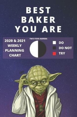 Cover of 2020 & 2021 Two-Year Weekly Planner For Best Baker Gift - Funny Yoda Quote Appointment Book - Two Year Agenda Notebook