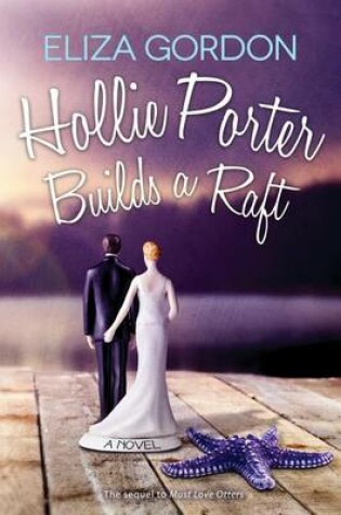 Cover of Hollie Porter Builds a Raft