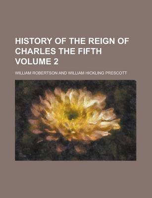 Book cover for History of the Reign of Charles the Fifth (Volume 2)