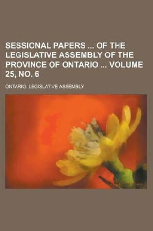 Cover of Sessional Papers of the Legislative Assembly of the Province of Ontario Volume 25, No. 6