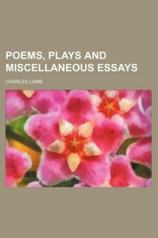 Cover of Poems, Plays and Miscellaneous Essays