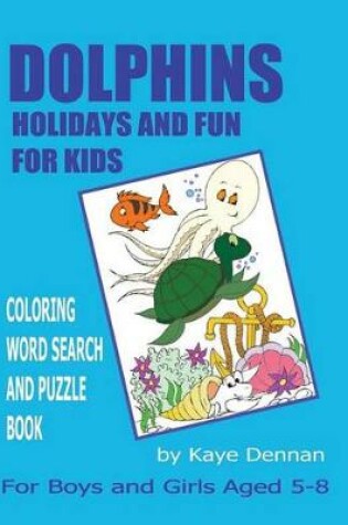Cover of Dolphins Holidays and Fun for Kids