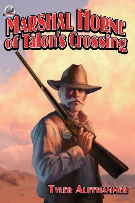 Book cover for Marshal Horne of Talon's Crossing