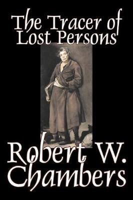 Book cover for The Tracer of Lost Persons by Robert W. Chambers, Fiction, Horror, Action & Adventure