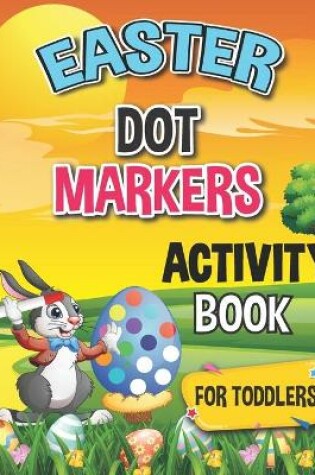 Cover of Easter Dot Markers Activity Book for Toddlers.