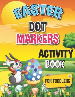 Book cover for Easter Dot Markers Activity Book for Toddlers.