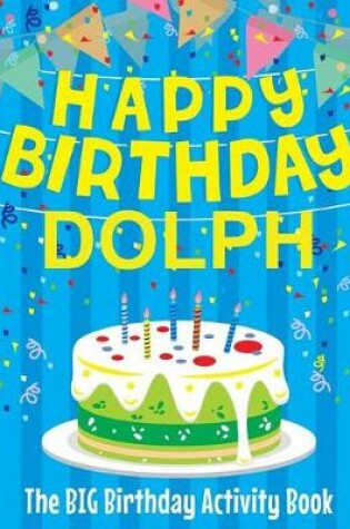 Cover of Happy Birthday Dolph - The Big Birthday Activity Book