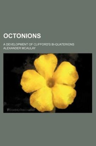 Cover of Octonions; A Development of Clifford's Bi-Quaterions