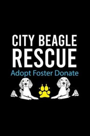 Cover of City Beagle Rescue Adopt Foster Donate