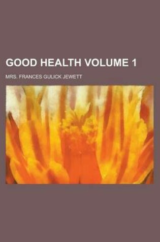 Cover of Good Health Volume 1