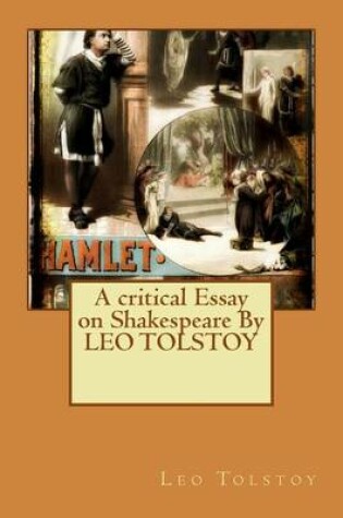 Cover of A critical Essay on Shakespeare By LEO TOLSTOY