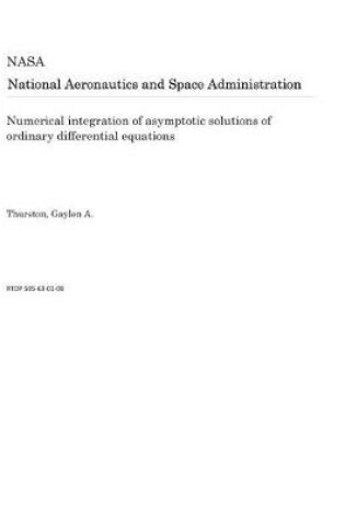 Cover of Numerical Integration of Asymptotic Solutions of Ordinary Differential Equations