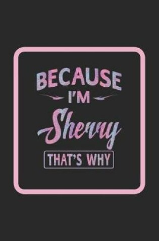 Cover of Because I'm Sherry That's Why