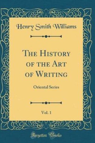 Cover of The History of the Art of Writing, Vol. 1