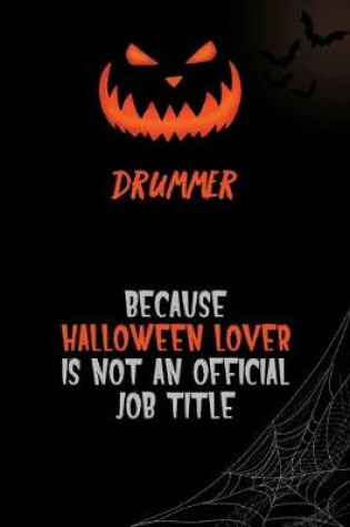 Cover of Drummer Because Halloween Lover Is Not An Official Job Title