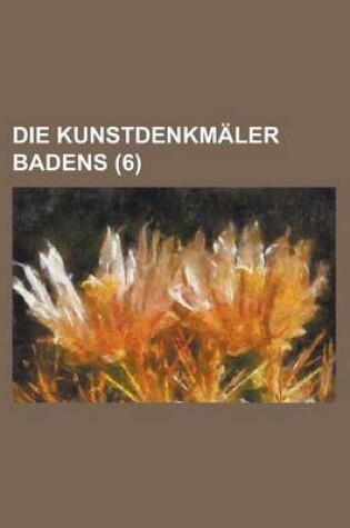 Cover of Die Kunstdenkmaler Badens (6 )