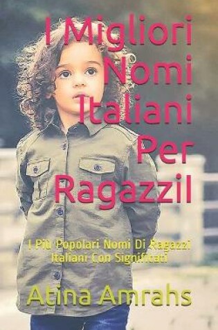 Cover of I Migliori Nomi Italiani Per RagazziI