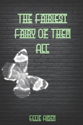 Book cover for The Fairiest Fairy Of Them All