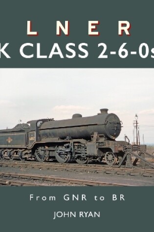 Cover of LNER K Class 2-6-0's