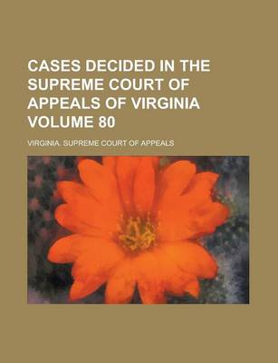 Book cover for Cases Decided in the Supreme Court of Appeals of Virginia Volume 80