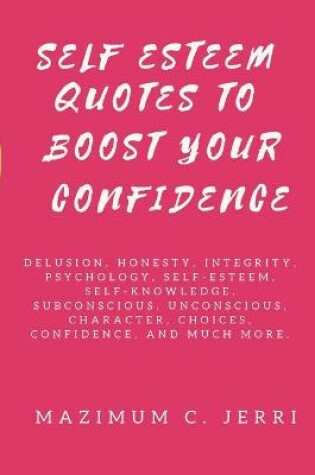 Cover of Self Esteem Quotes to Boost Your Confidence