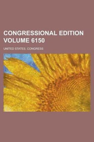 Cover of Congressional Edition Volume 6150