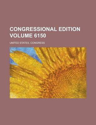 Book cover for Congressional Edition Volume 6150