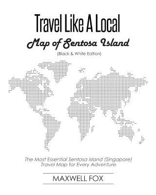 Book cover for Travel Like a Local - Map of Sentosa Island (Black and White Edition)