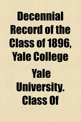 Book cover for Decennial Record of the Class of 1896, Yale College