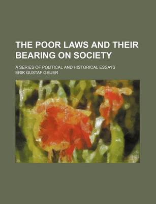 Book cover for The Poor Laws and Their Bearing on Society; A Series of Political and Historical Essays