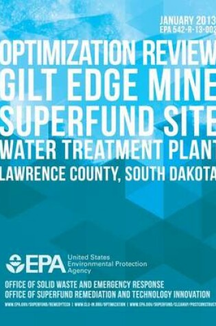 Cover of Optimization Review Gilt Edge Mine Superfund Site Water Treatment Plant
