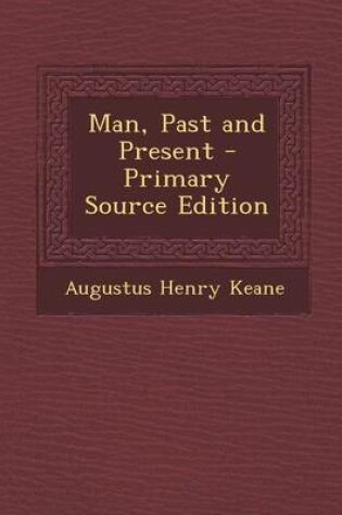 Cover of Man, Past and Present - Primary Source Edition