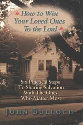 Cover of How to Win Your Loved Ones to the Lord