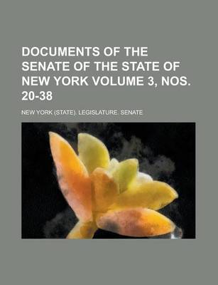 Book cover for Documents of the Senate of the State of New York Volume 3, Nos. 20-38