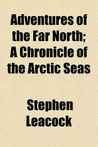 Cover of Adventurers of the Far North (Volume 20); A Chronicle of the Arctic Seas