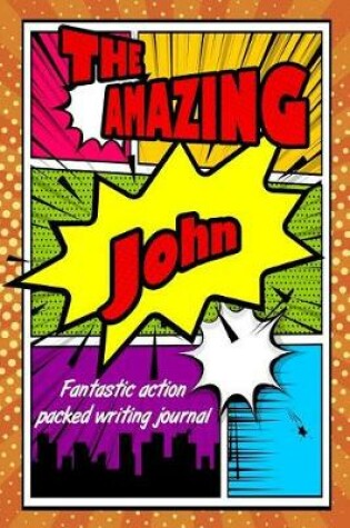 Cover of The Amazing John Fantastic Action Packed Writing Journal