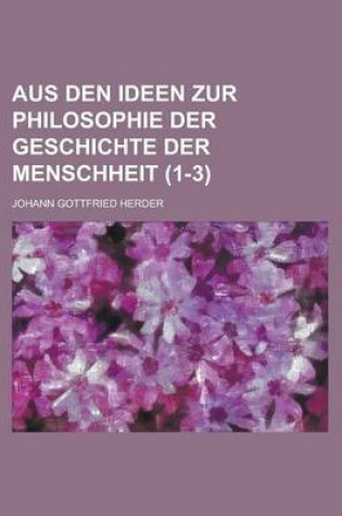 Cover of Aus Den Ideen Zur Philosophie Der Geschichte Der Menschheit (1-3 )