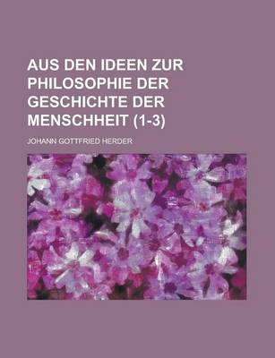 Book cover for Aus Den Ideen Zur Philosophie Der Geschichte Der Menschheit (1-3 )