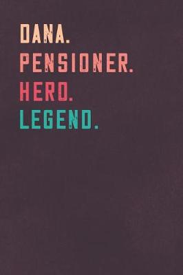 Book cover for Dana. Pensioner. Hero. Legend.