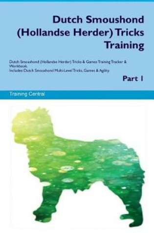 Cover of Dutch Smoushond (Hollandse Herder) Tricks Training Dutch Smoushond Tricks & Games Training Tracker & Workbook. Includes