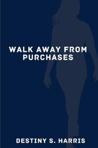 Cover of Walk Away From Purchases