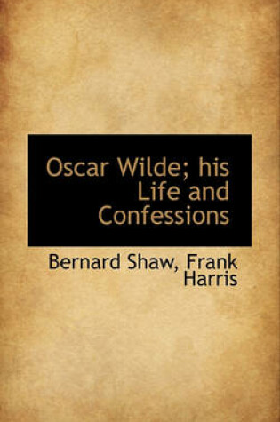 Cover of Oscar Wilde; His Life and Confessions