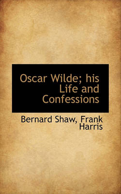 Book cover for Oscar Wilde; His Life and Confessions