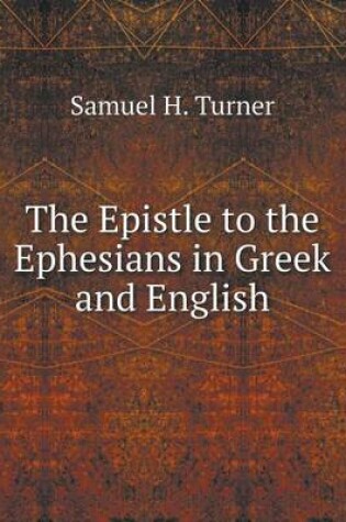 Cover of The Epistle to the Ephesians in Greek and English