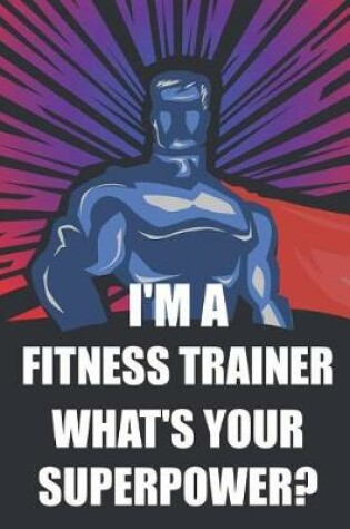 Cover of I'm a Fitness Trainer What's Your Superpower?