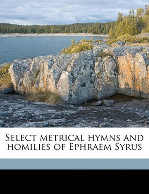 Book cover for Select Metrical Hymns and Homilies of Ephraem Syrus