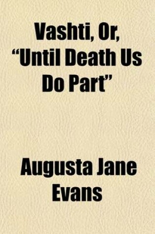 Cover of Vashti, Or, Until Death Us Do Part; A Novel