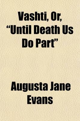 Book cover for Vashti, Or, Until Death Us Do Part; A Novel