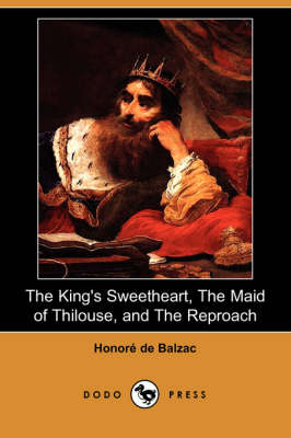 Book cover for The King's Sweetheart, the Maid of Thilouse, and the Reproach (Dodo Press)