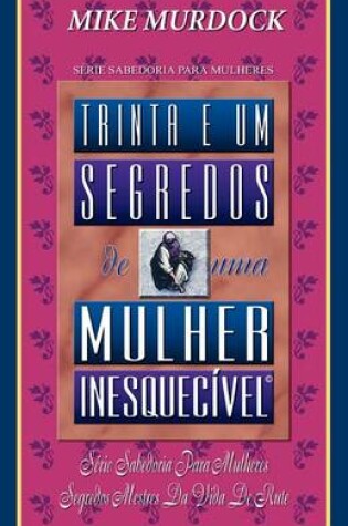 Cover of Trinta E Um Segredos de uma Mulher Inesquecivel